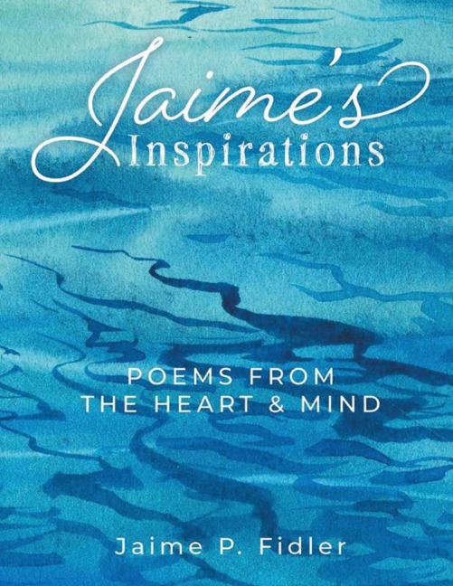 Jaimes Inspirations: Poems From The Heart and Mind