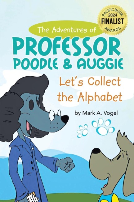 The Adventures of Professor Poodle and Auggie: Lets Collect the Alphabet
