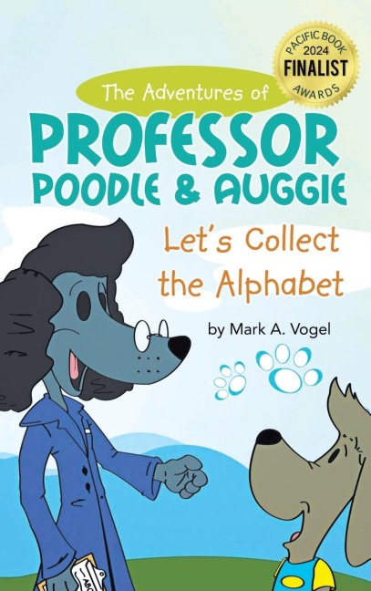 The Adventures of Professor Poodle and Auggie: Lets Collect the Alphabet