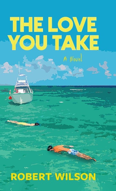 The Love You Take: A Novel