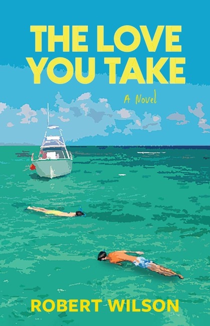 The Love You Take: A Novel