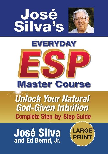 Jose Silvas Everyday ESP Master Course: Unlock Your Natural God-Given Intuition Complete Step-by-Step Guide