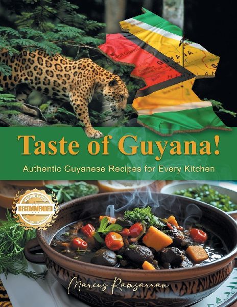 Taste of Guyana!: Authentic Guyanese Recipes for Every Kitchen