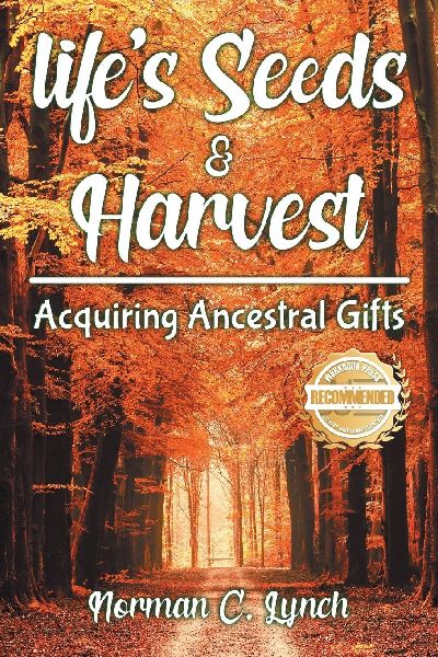 Lifes Seeds & Harvest: Acquiring Ancestral Gifts