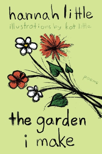 The Garden I Make Poems