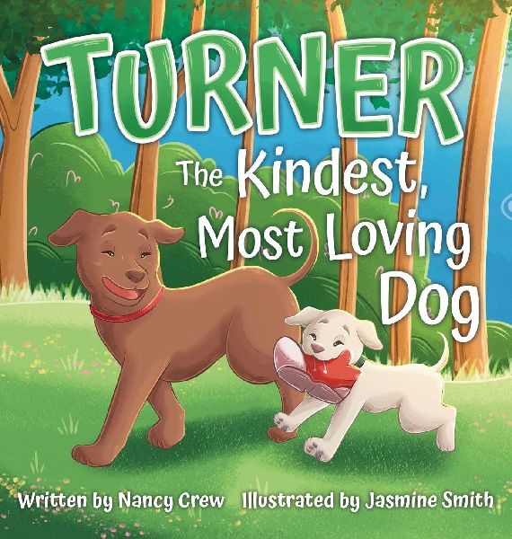 Turner: The Kindest, Most Loving Dog: The Kindest, Most Loving Dog
