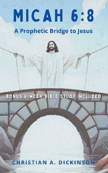 Micah 6: 8: A Prophetic Bridge to Jesus
