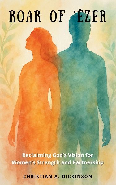 Roar of  ¿zer: Reclaiming Gods Vision for Womens Strength and Partnership