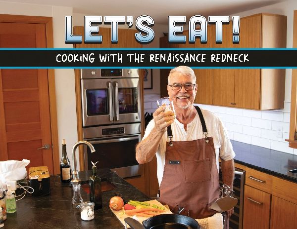 Lets Eat!: Recipes From A Renaissance Redneck