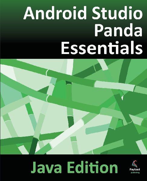 Android Studio Panda Essentials - Java Edition: Developing Android Apps Using Android Studio Panda and Java