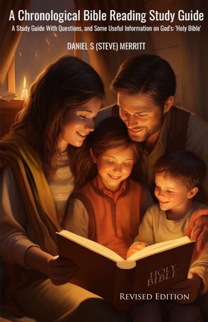 A Chronological Bible Reading Study Guide: A Study Guide with Questions and Some Useful Information on Gods Holy Bible