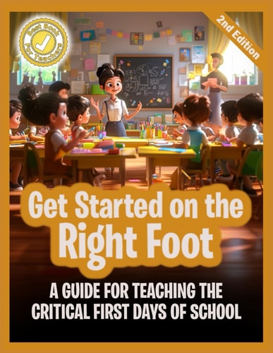Get Started on the Right Foot A Guide for Teaching the Critical First Days of School