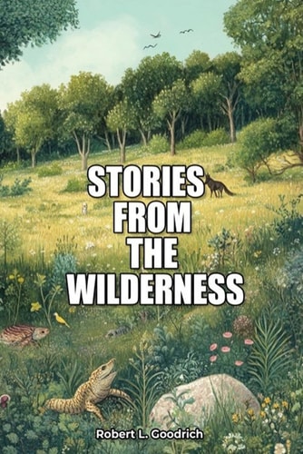 Stories from the Wilderness All My Friends Are Mean, Cold Or Slimy