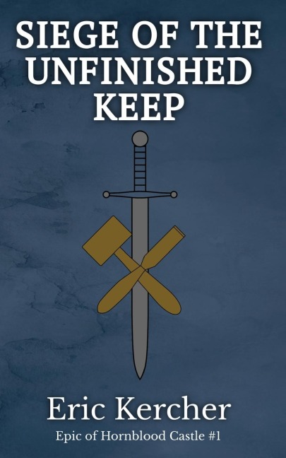 Siege of the Unfinished Keep: Epic of Hornblood Castle #1