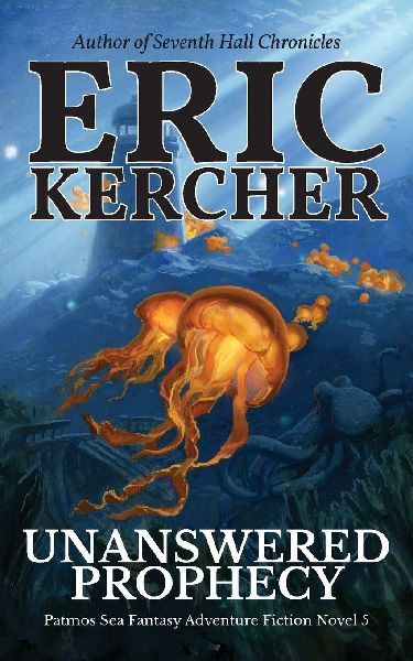 Unanswered Prophecy: Patmos Sea Fantasy Adventure Fiction Novel 5
