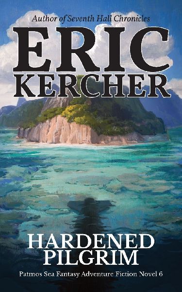 Hardened Pilgrim: Patmos Sea Fantasy Adventure Fiction Novel 6