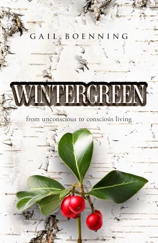 Wintergreen From Unconscious to Conscious Living