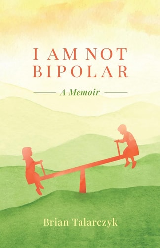 I Am Not Bipolar A Memoir