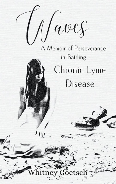 Waves: A Memoir of Perseverance in Battling Chronic Lyme Disease