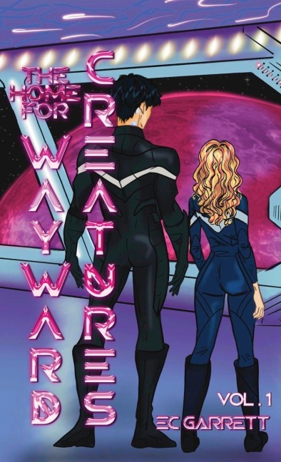 The Home for Wayward Creatures - Collectors Edition Hardback: A Cozy & Fun Sci Fi Romantasy