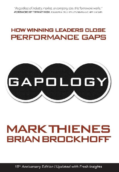 Gapology: How Winning Leaders Close Performance Gaps, 15th Anniversary Edition