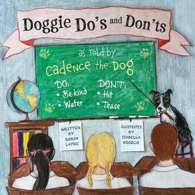 Doggie Dos and Donts as Told by Cadence the Dog
