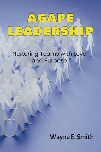 Agape Leadership Nurturing Teams with Love and Purpose