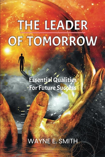 The Leader of Tomorrow Essential Qualities For Future Success