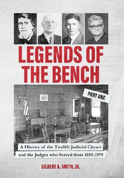 Legends of the Bench, Part One -A History of the Twelfth Judicial Circuit and the Judges who Served from 1855-1979