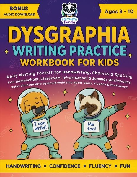 Dysgraphia Writing Practice Workbook for Kids Ages 8-10: Daily Writing Toolkit for Handwriting, Phonics & Spelling | Fun Homeschool, Classroom, After-School & Summer Worksheets | Helps Children with Dyslexia Build Fine Motor Skills, Fluency & Confidence