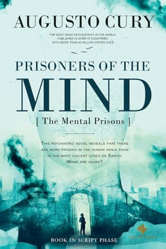 Prisoners of the Mind An Empire of Power, a Family Torn Apart, a Battle for Redemption by Augusto Cury, PhD