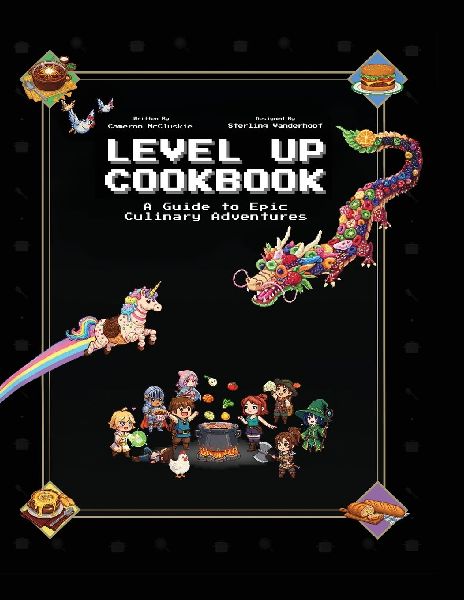 Level Up Cookbook: A Guide to Epic Culinary Adventures