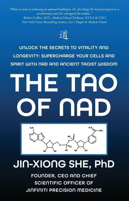 The Tao Of NAD: Unlock The Secrets To Vitality and Longevity: Supercharge Your Cells and Spirit With NAD and Ancient Taoist Wisdom