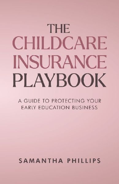 The Childcare Insurance Playbook: A Guide to Protecting Your Early Education Business