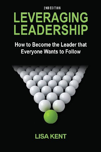 Leveraging Leadership: How to Become the Leader That Everyone Wants to Follow