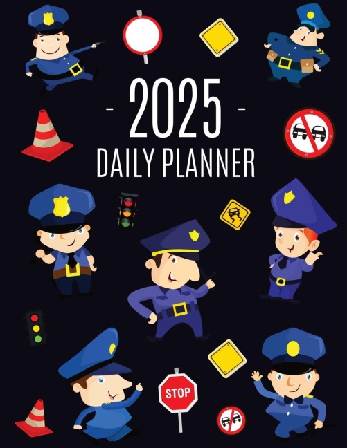 Police Planner 2025: Cool Daily Organizer: January-December (12 Months) | Stylish Blue Policeman Weekly Agenda for Law & Order