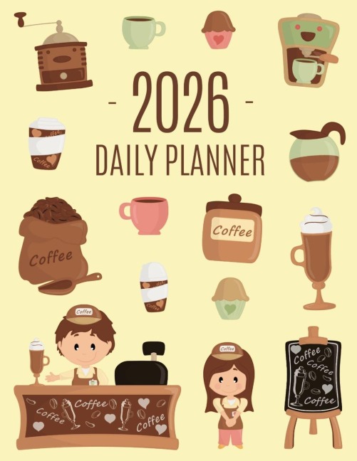 Coffee Planner 2026: Daily Organizer for 2026 (12 Months) | Funny Caffeine Scheduler with Cappuccino, Muffins & Good Vibes