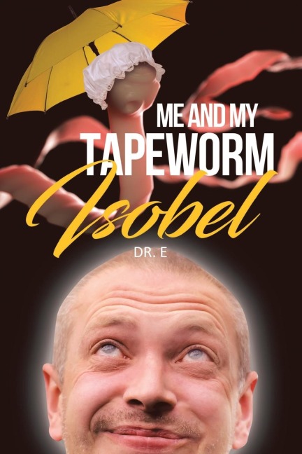 Me and My Tapeworm Isobel