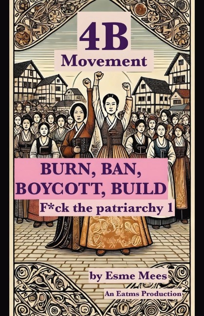 4B Movement: BURN, BAN, BOYCOTT, BUILD