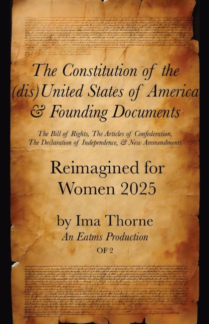 The Constitution of the United States of America & Founding Documents: Reimagined for Women 2025