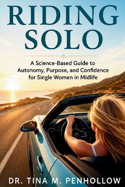 Riding SOLO: A Science-Based Guide to Autonomy, Purpose, and Confidence for Single Women in Midlife