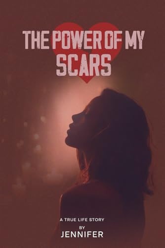 The Power of My Scars A Short Story Based on True Events