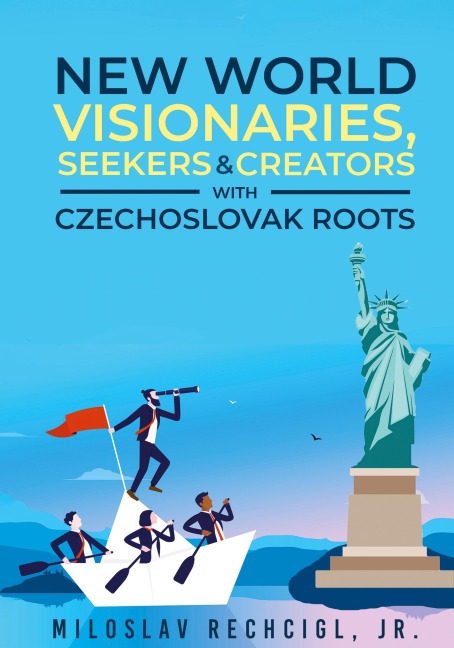 New World Visionaries, Seekers, and Creators with Czechoslovak Roots
