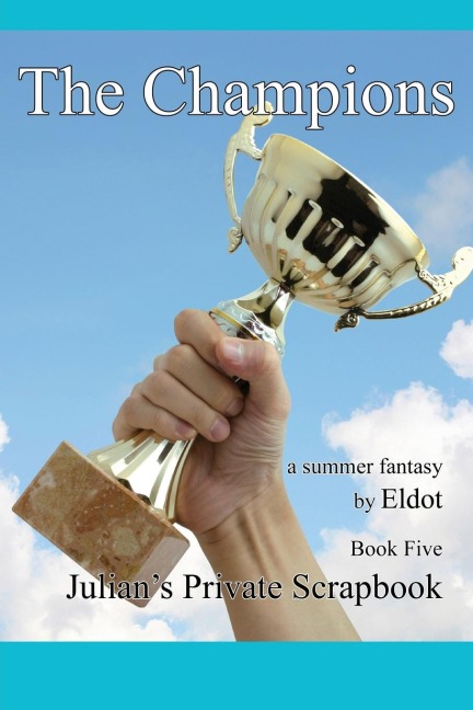 The Champion: Julians Private Scrapbook Book 5