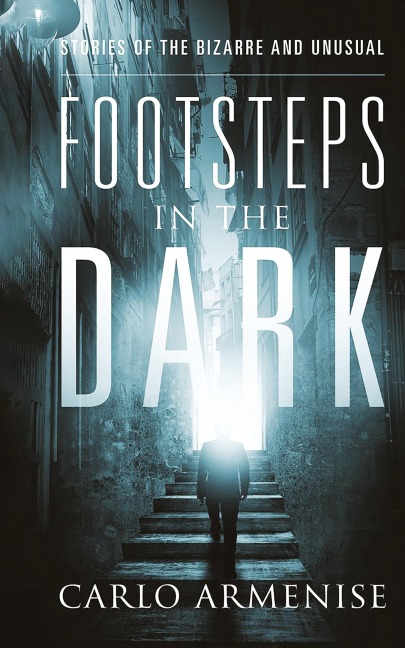 Footsteps in the Dark: Stories of the Bizarre and Unusual
