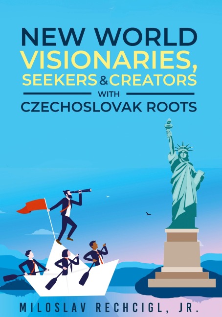 New World Visionaries, Seekers, and Creators with Czechoslovak Roots