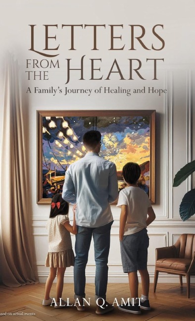 Letters From The Heart: A Familys Journey of Healing and Hope