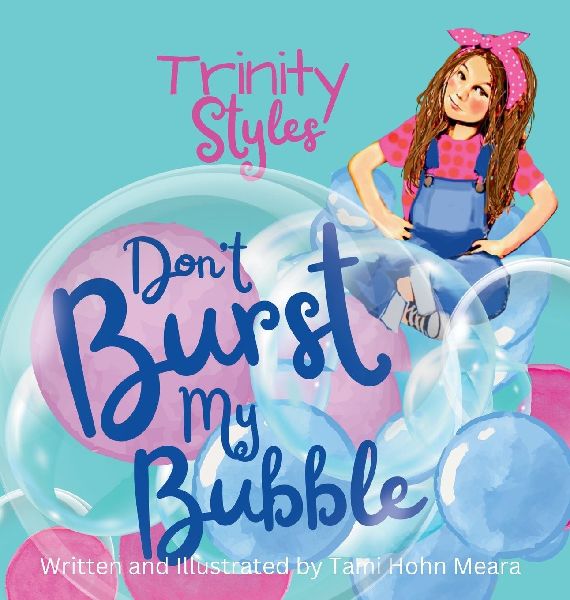 Trinity Styles Dont Burst My Bubble  (Funny Christian lessons for bold and brave girls)