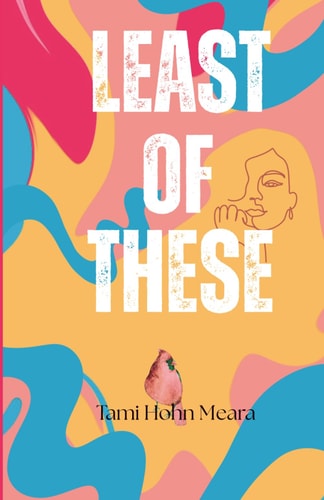 Least of These Least of These: a Christian Christmas Story of Friendship, Courage, and Healing