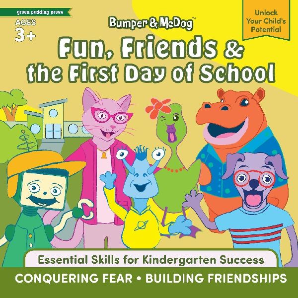 Bumper and McDog Fun, Friends and the First Day of School: Help Kids Conquer Fear and Build Friendships